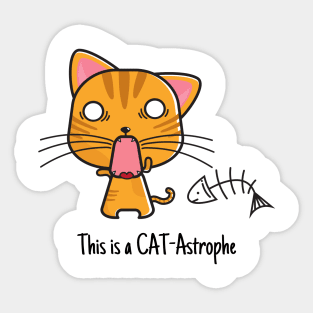 Funny Cat Pun This is a cat-astrophe Sticker